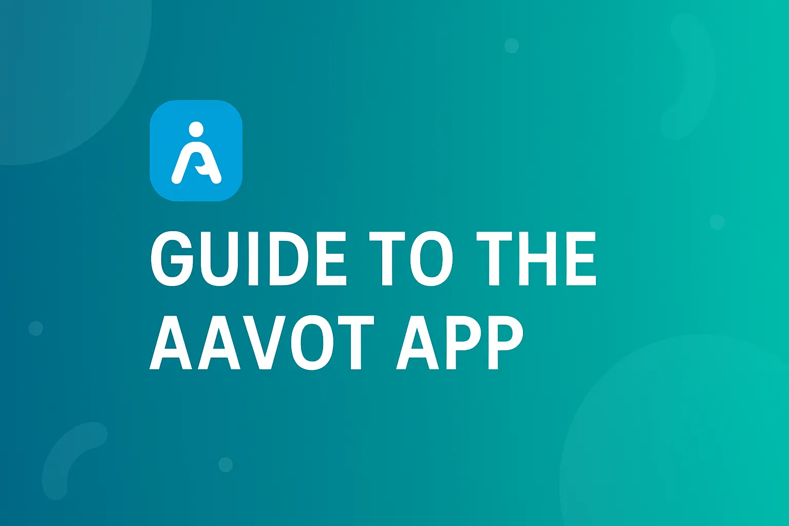 Guide to the Aavot App